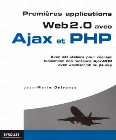 Visuel de Premières applications Web 2.0 avec Ajax et PHP