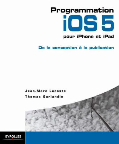 Visuel de Programmation iOS 5 pour iPhone et iPad - De la conception à la publication