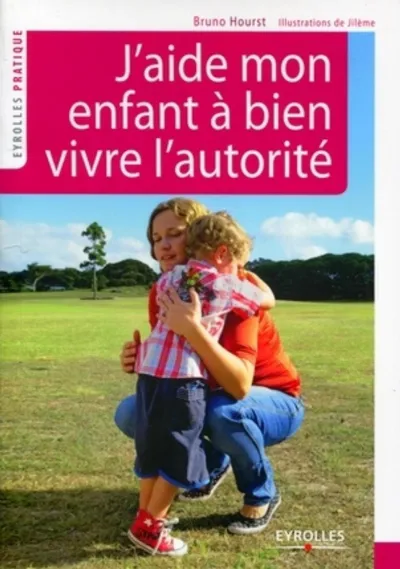 Visuel de J'aide mon enfant à bien vivre l'autorité