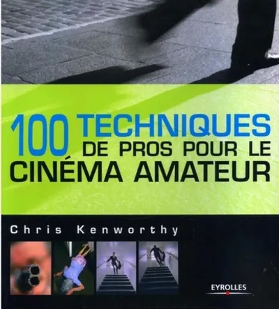 Visuel de 100 techniques de pros pour le cinéma amateur