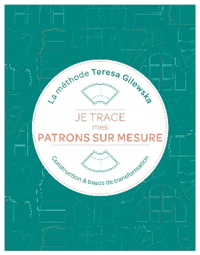 Visuel de Je trace mes patrons sur mesure La méthode Teresa Gilewska