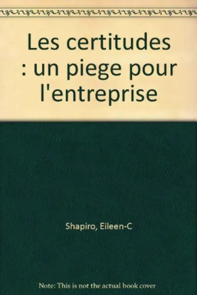 Visuel de Les Certitudes : Un Piege Pour L'Entreprise