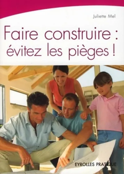 Visuel de Faire construire : évitez les pièges !