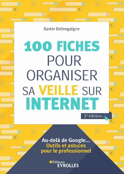 Visuel de 100 fiches pour organiser sa veille sur Internet, 3e édition
