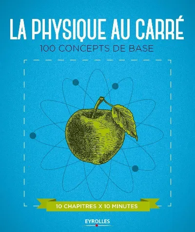 Visuel de La physique au carré : 100 concepts de base