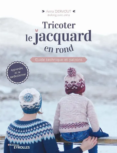 Visuel de Tricoter le jacquard en rond, guide technique et patrons