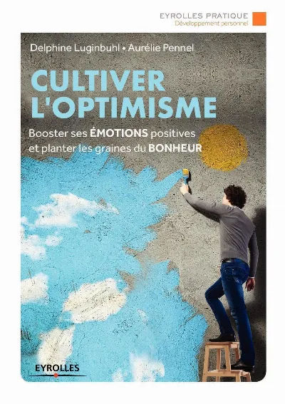 Visuel de Cultiver l'optimisme : booster ses émotions positives et planter les graines du bonheur