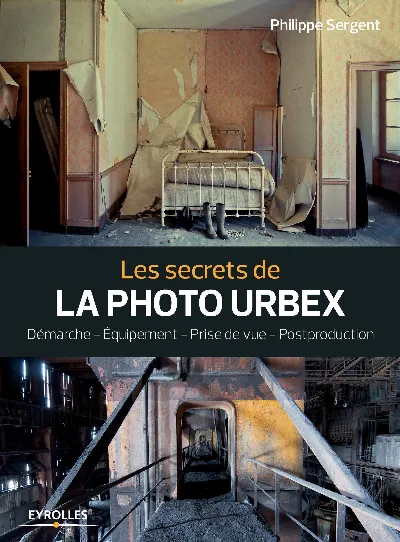 Visuel de Les secrets de la photo urbex, démarche, équipement, prise de vue, postproduction