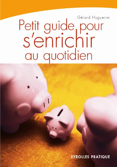 Visuel de Petit guide pour s'enrichir au quotidien