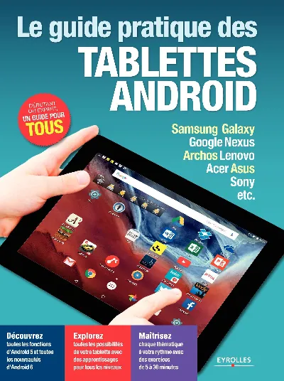 Visuel de Le guide pratique des tablettes Android Samsung Galaxy, Google Nexus, Archos, Lenovo, Acer, Asus, Sony, etc.