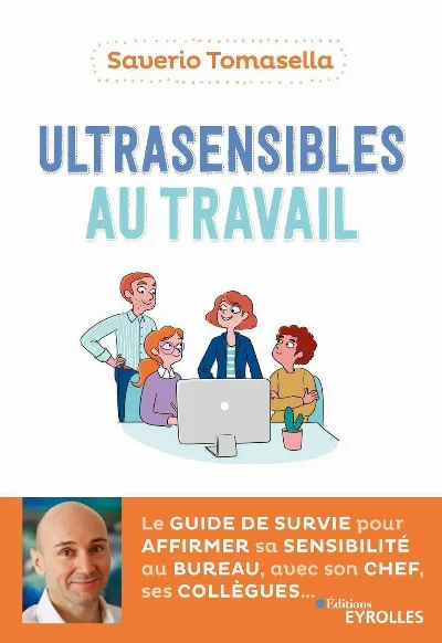 Visuel de Ultrasensibles au travail, le guide de survie pour affirmer sa sensibilité au bureau, avec son chef, ses collègues