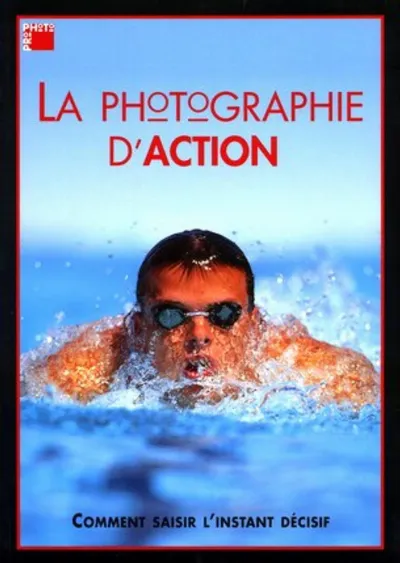 Visuel de La Photographie D'Action. Comment Saisirl'Instant Decisif
