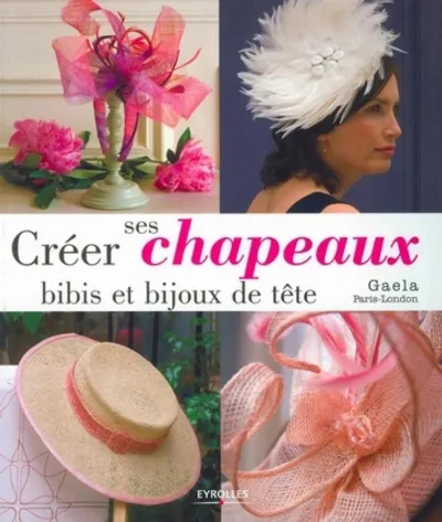 Visuel de Créer ses chapeaux, bibis et bijoux de tête