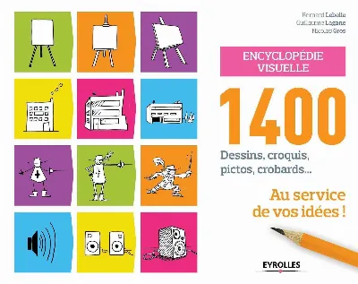 Visuel de Encyclopédie visuelle : 1400 dessins, croquis, pictos, crobards... au service de vos idées