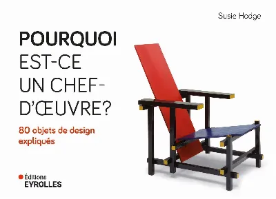 Visuel de Pourquoi est-ce un chef d'oeuvre ? 80 objets de design expliqués