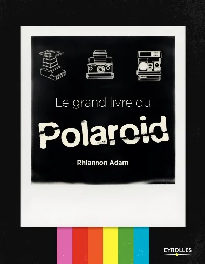 Visuel de Le grand livre du Polaroid