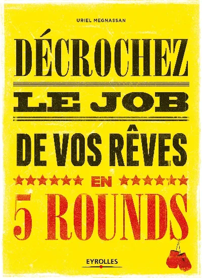 Visuel de Décrochez le job de vos rêves en cinq rounds !, préparez-vous à mettre KO Madame Recherche d'emploi classique et Monsieur Conseil bidon