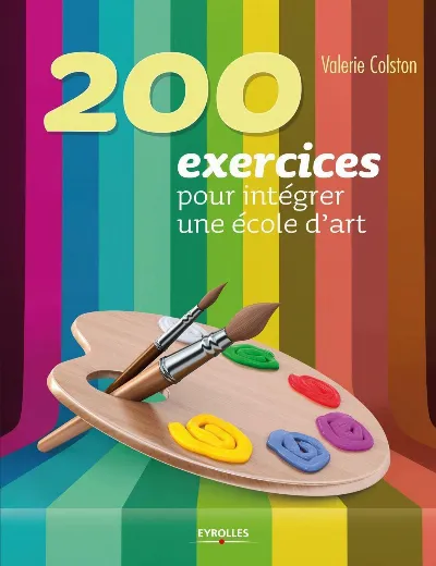 Visuel de 200 exercices pour intégrer une école d'art