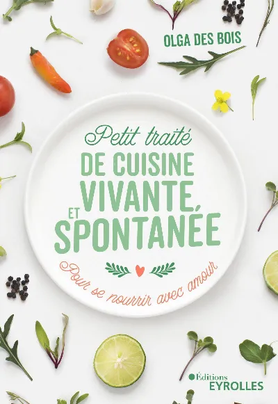 Visuel de Petit traité de cuisine vivante et spontanée