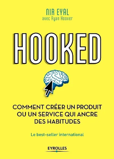 Visuel de Hooked : comment créer un produit ou un service qui ancre des habitudes