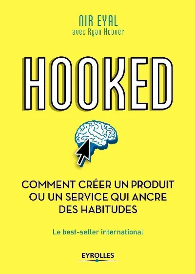 Visuel de Hooked : comment créer un produit ou un service qui ancre des habitudes