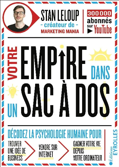 Visuel de Votre empire dans un sac à dos, décodez la psychologie humaine pour trouver une idée de business, vendre sur internet et gagner votre vie depuis votre ordinateur