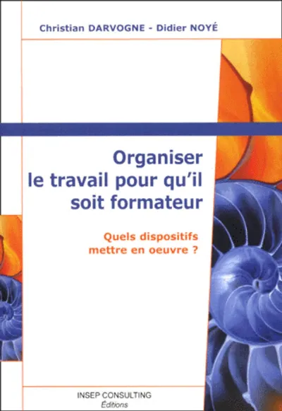 Visuel de Organiser le travail pour qu'il soit formateur. quels dispositifs mettre en oeuv