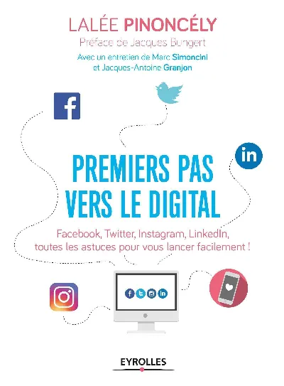 Visuel de Premiers pas vers le digital, Facebook, Twitter, Instagram, Linkedln, toutes les astuces pour vous lancer facilement !