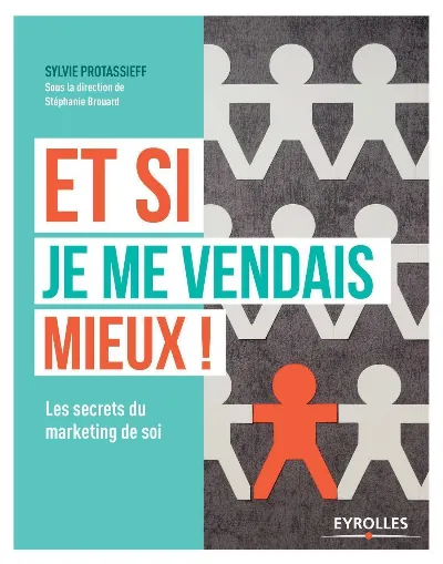 Visuel de Et si je me vendais mieux !, les secrets du marketing de soi