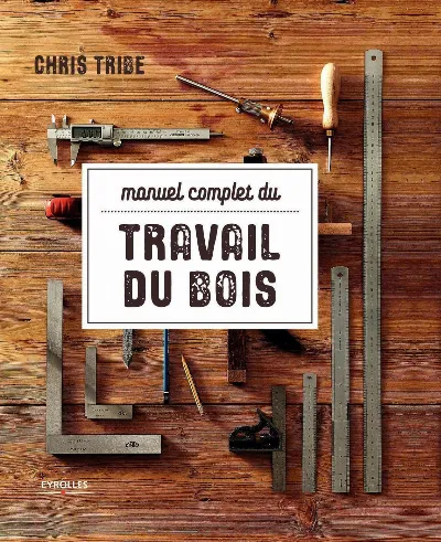 Visuel de Manuel complet du travail du bois