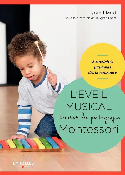 Visuel de L'éveil musical d'après la pédagogie Montessori/Sous la Direction de Brigitte Ekert