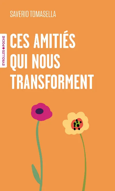 Visuel de Ces amitiés qui nous transforment