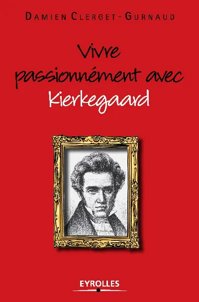 Visuel de Vivre passionnément avec Kierkegaard