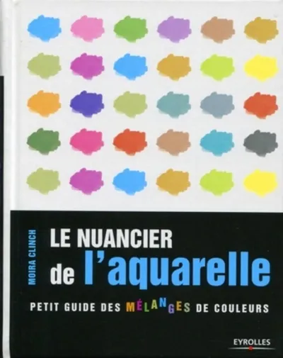 Visuel de Le nuancier de l'aquarelle.petit guide des melanges de couleurs