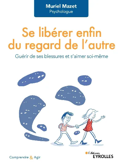 Visuel de Se libérer enfin du regard de l'autre, guérir de ses blessures et s'aimer soi-même