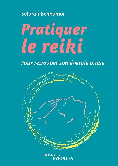 Visuel de Pratiquer le reiki, pour retrouver son énergie vitale