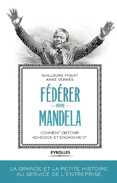 Visuel de Fédérer comme Mandela, comment obtenir adhésion et engagement