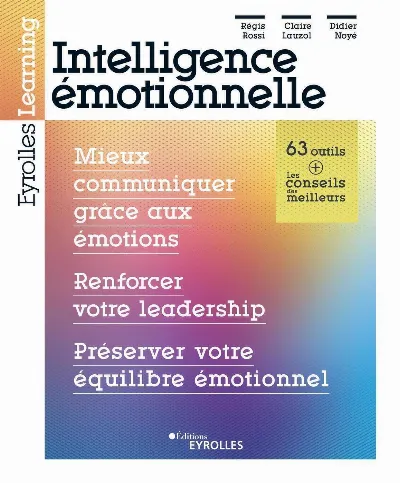 Visuel de Intelligence émotionnelle : mieux communiquer grâce aux émotions, renforcer votre leadership, préserver votre équilibre émotionnel