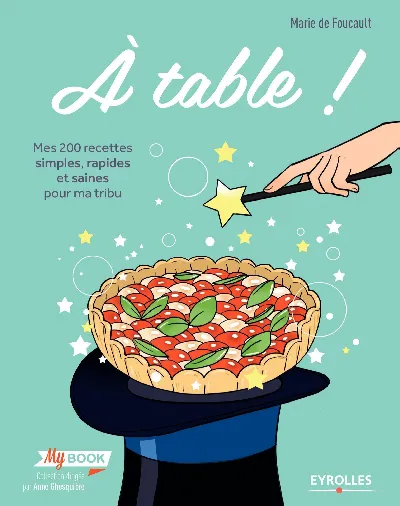 Visuel de À table !, mes 200 recettes simples, rapides et saines pour ma tribu