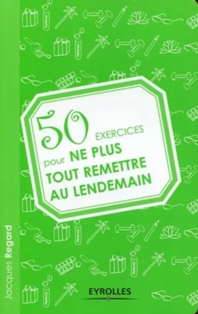 Visuel de 50 exercices pour ne plus tout remettre au lendemain