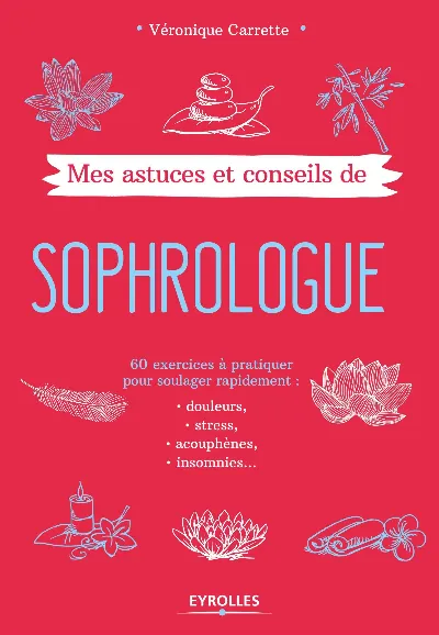 Visuel de Mes astuces et conseils de sophrologue  60 exercices a pratiquer pour soulager r