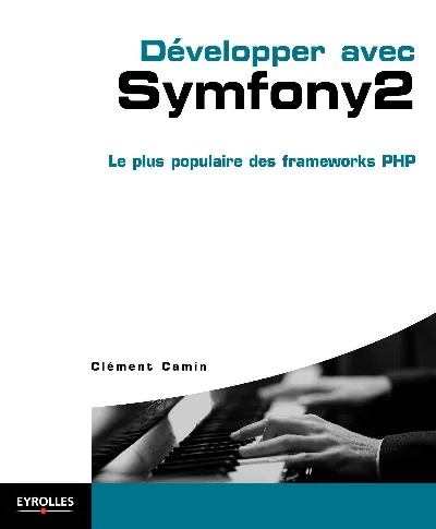 Visuel de Développer avec Symfony2, le plus populaire des frameworks PHP