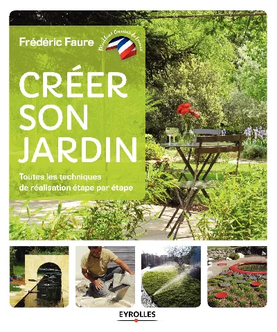 Visuel de Créer son jardin, toutes les techniques de réalisation étape par étape