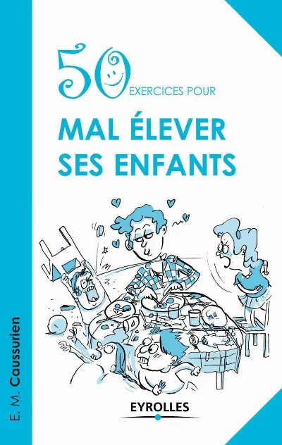 Visuel de 50 exercices pour mal élever ses enfants