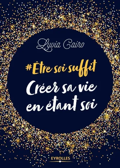 Visuel de Etre soi suffit - Créer sa vie en étant soi
