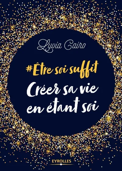 Visuel de Etre soi suffit - Créer sa vie en étant soi