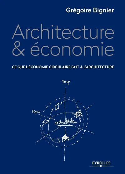 Visuel de Architecture & économie, ce que l'économie circulaire fait à l'architecture