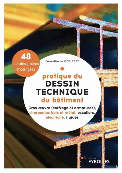 Visuel de Pratique du dessin technique du bâtiment : 48 activités guidées & corrigées