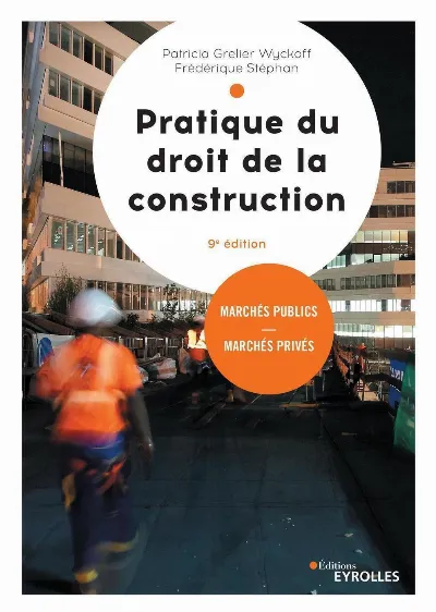 Visuel de Pratique du droit de la construction : marchés publics et privés