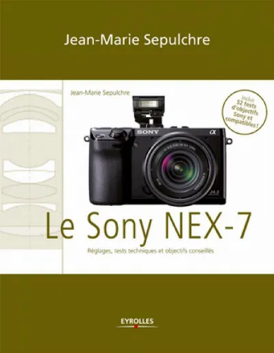 Visuel de Le Sony NEX-7 - Réglages, tests techniques et objectifs conseillés